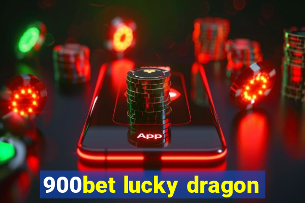 900bet lucky dragon